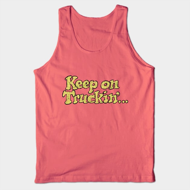 Keep On Truckin Tank Top by vender